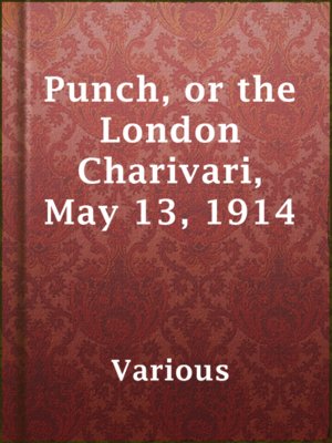 cover image of Punch, or the London Charivari, May 13, 1914